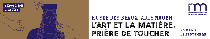 L'art et la matière, exposition tactile au Musée des Beaux-Arts de Rouen : cliquez !