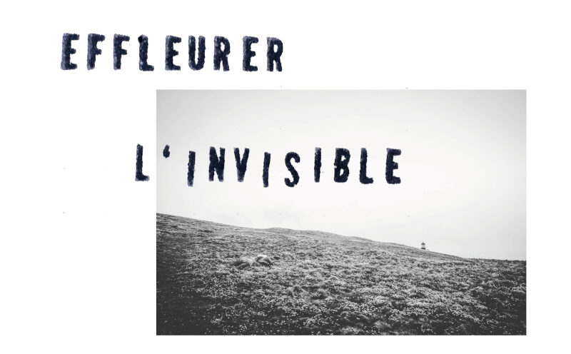 Effleurer l’invisible