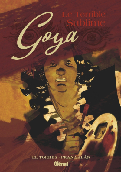 Couverture du roman graphique Goya le terrible sublime