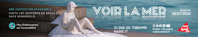 Voir la mer, au Maif Social Club (Paris 3e) jusqu'au 26 juillet 2026 - Cliquez pour plus d'informations sur l'accessibilité !