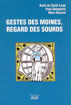 Couverture de 'Gestes des Moines, regard des Sourds' par Aude de Saint-Loup, Yves Delaporte et Marc Renard, paru aux éditions Siloë